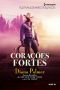 [Rainhas do Romance 114] • Corações Fortes (Harlequin Rainhas Do Romance)